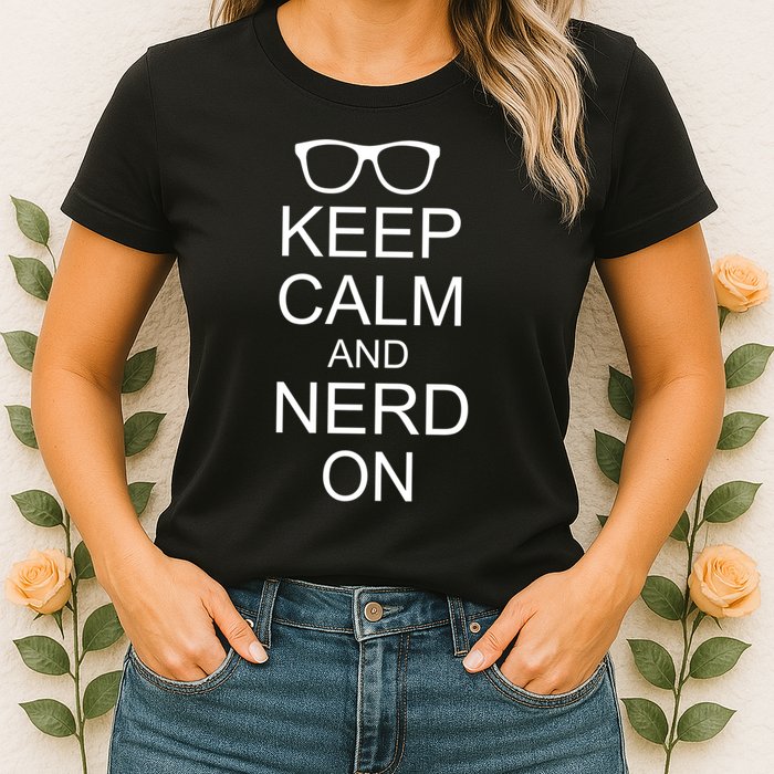 Keep Calm and Nerd On Womens T-Shirt
