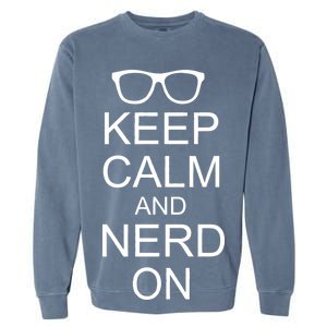 Keep Calm and Nerd On Garment-Dyed Sweatshirt