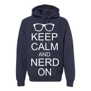 Keep Calm and Nerd On Premium Hoodie