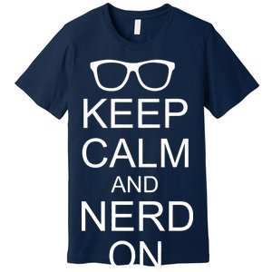 Keep Calm and Nerd On Premium T-Shirt