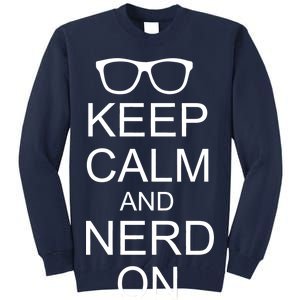 Keep Calm and Nerd On Tall Sweatshirt