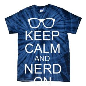 Keep Calm and Nerd On Tie-Dye T-Shirt