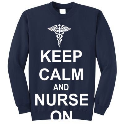 Keep Calm And Nurse On Tall Sweatshirt