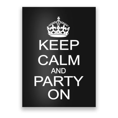 Keep Calm and Party On Poster