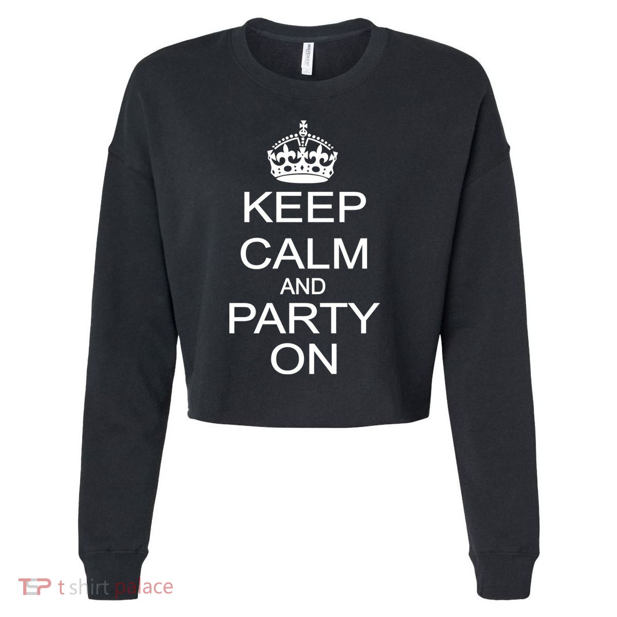 Keep Calm and Party On Cropped Pullover Crew