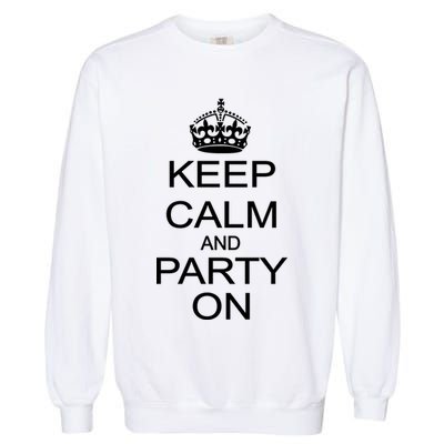 Keep Calm and Party On Garment-Dyed Sweatshirt