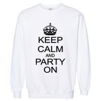 Keep Calm and Party On Garment-Dyed Sweatshirt