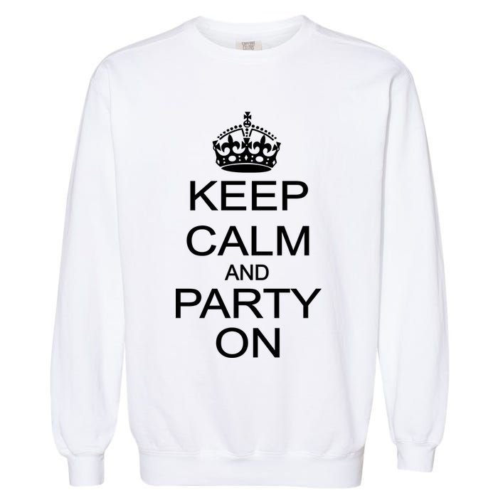 Keep Calm and Party On Garment-Dyed Sweatshirt