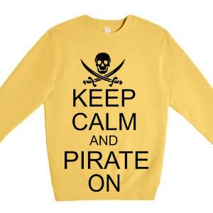 Keep Calm and Pirate On Premium Crewneck Sweatshirt