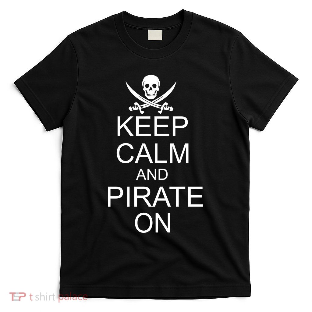 Keep Calm and Pirate On T-Shirt