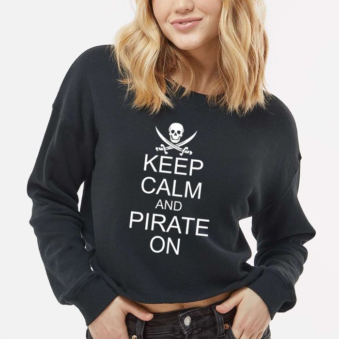 Keep Calm and Pirate On Cropped Pullover Crew