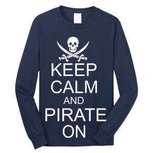 Keep Calm and Pirate On Long Sleeve Shirt