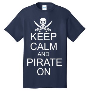 Keep Calm and Pirate On Tall T-Shirt