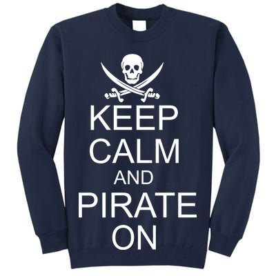 Keep Calm and Pirate On Tall Sweatshirt