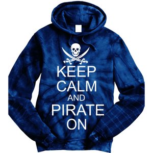 Keep Calm and Pirate On Tie Dye Hoodie