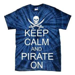 Keep Calm and Pirate On Tie-Dye T-Shirt