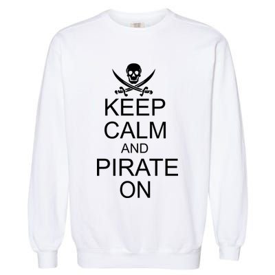Keep Calm and Pirate On Garment-Dyed Sweatshirt