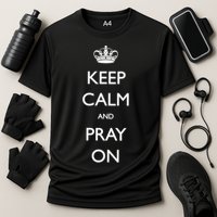 Keep Calm And Pray On Performance Shirt