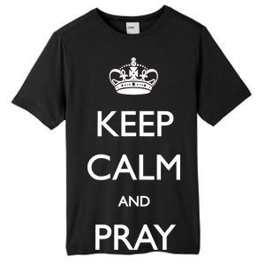 Keep Calm And Pray On Tall Fusion ChromaSoft Performance T-Shirt