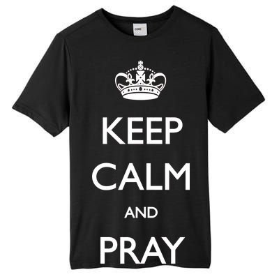 Keep Calm And Pray On Tall Fusion ChromaSoft Performance T-Shirt