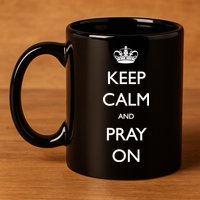 Keep Calm And Pray On 11oz C Handle Ceramic Mug
