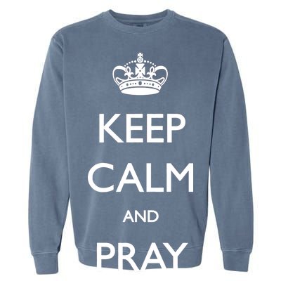 Keep Calm And Pray On Garment-Dyed Sweatshirt