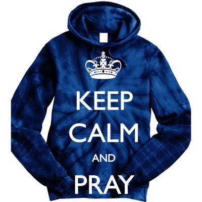 Keep Calm And Pray On Tie Dye Hoodie