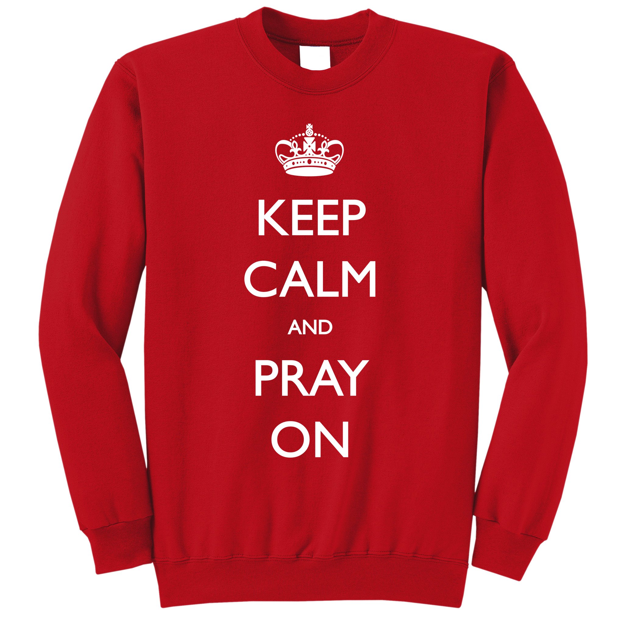Keep Calm And Pray On Sweatshirt