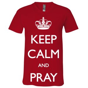 Keep Calm And Pray On V-Neck T-Shirt