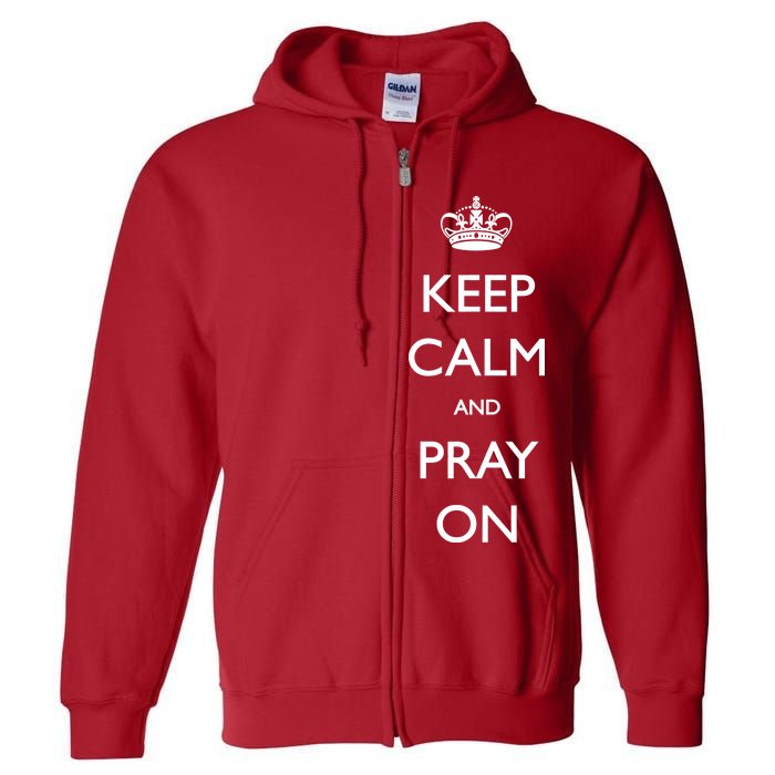 Keep Calm And Pray On Full Zip Hoodie