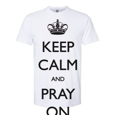 Keep Calm And Pray On Softstyle® CVC T-Shirt