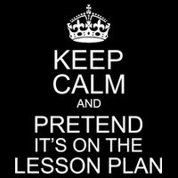 Keep Calm And Pretend It's On The Lesson Plan Backpack