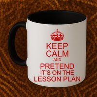 Keep Calm And Pretend It's On The Lesson Plan Mug