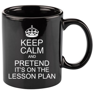 Keep Calm And Pretend It's On The Lesson Plan 11oz C Handle Ceramic Mug
