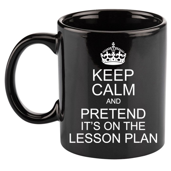 Keep Calm And Pretend It's On The Lesson Plan 11oz C Handle Ceramic Mug