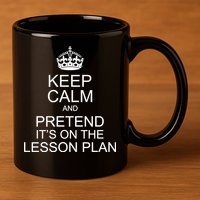 Keep Calm And Pretend It's On The Lesson Plan 11oz C Handle Ceramic Mug