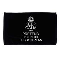 Keep Calm And Pretend It's On The Lesson Plan Microfiber Hand Towel