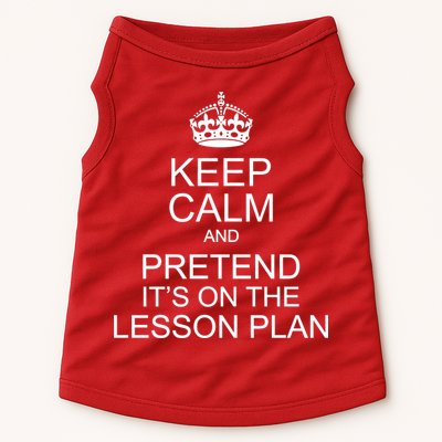 Keep Calm And Pretend It's On The Lesson Plan Doggie Tank