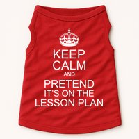 Keep Calm And Pretend It's On The Lesson Plan Doggie Tank