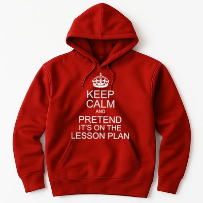 Keep Calm And Pretend It's On The Lesson Plan Hoodie
