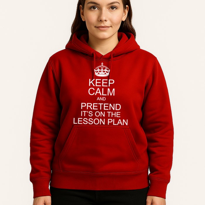 Keep Calm And Pretend It's On The Lesson Plan Hoodie