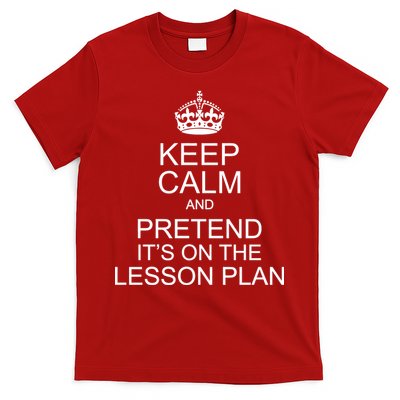 Keep Calm And Pretend It's On The Lesson Plan T-Shirt