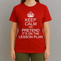 Keep Calm And Pretend It's On The Lesson Plan T-Shirt