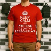 Keep Calm And Pretend It's On The Lesson Plan T-Shirt
