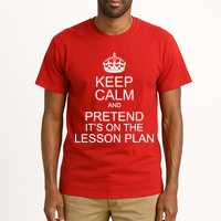 Keep Calm And Pretend It's On The Lesson Plan Tall T-Shirt