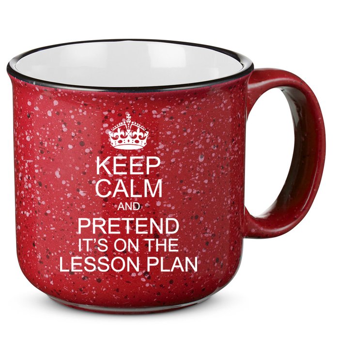 Keep Calm And Pretend It's On The Lesson Plan 15oz Campfire Ceramic Mug