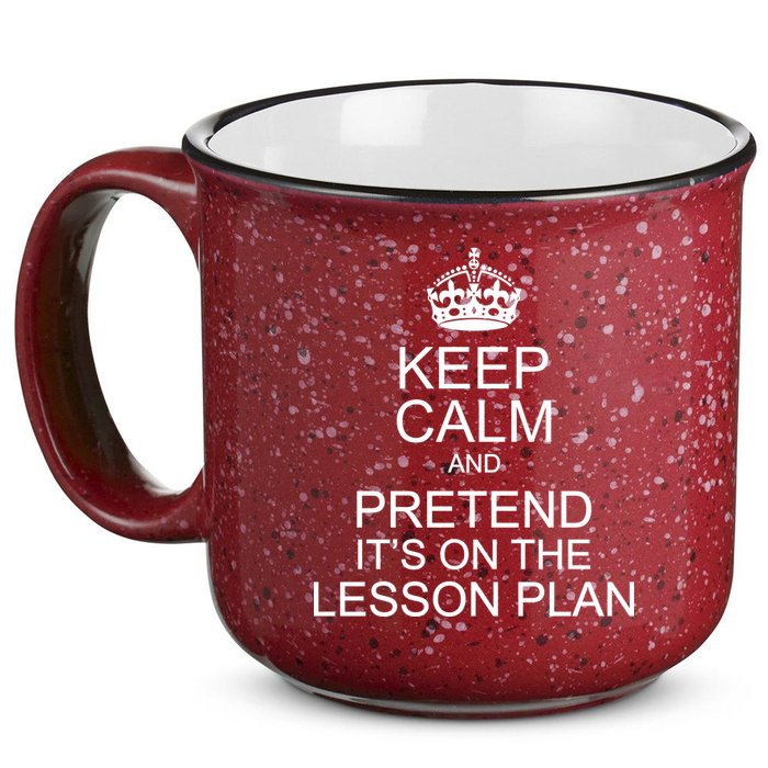 Keep Calm And Pretend It's On The Lesson Plan 15oz Campfire Ceramic Mug