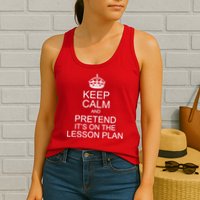 Keep Calm And Pretend It's On The Lesson Plan Womens Tank Top
