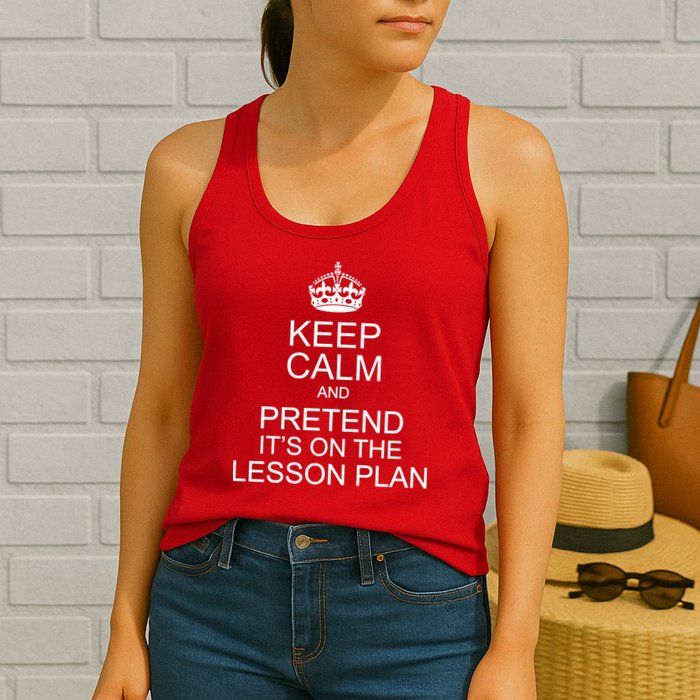 Keep Calm And Pretend It's On The Lesson Plan Womens Tank Top