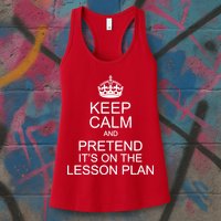 Keep Calm And Pretend It's On The Lesson Plan Womens Tank Top